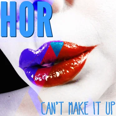 Can't Make It Up by Hor - album cover