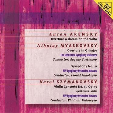 Arensky: Overture "A dream on the Volta" / Myaskovsky: Overture in G major / Symphony no. 21 / Szymanovsky: Violin Concerto no. 1, op. 35