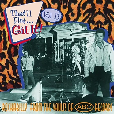 That'll Flat... Git It! Vol. 13: Rockabilly From the Vaults of ABC Records by Various Artists - album cover