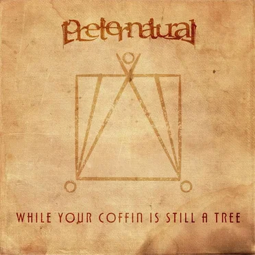 While Your Coffin Is Still a Tree