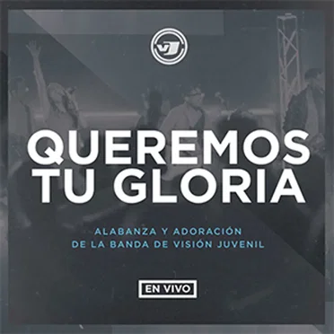 Queremos tu gloria