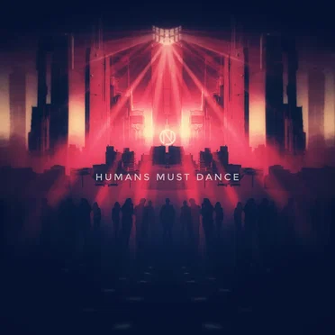 Humans Must Dance