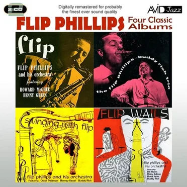 Four Classic Albums: Flip / The Flip Phillips-Buddy Rich Trio / Flip Wails / Swinging With Flip
