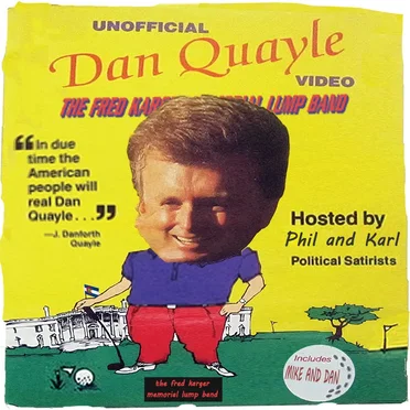 Unofficial Dan Quayle Video by The Fred Karger Memorial Lump Band - album cover