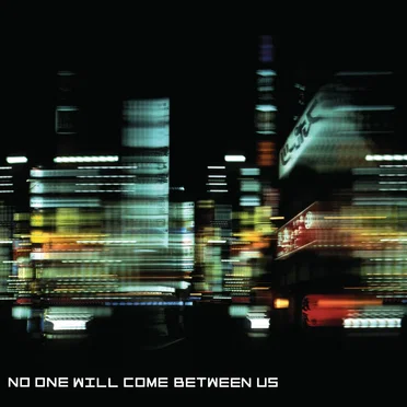 No One Will Come Between Us