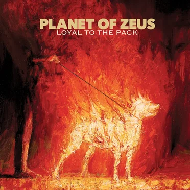 Loyal to the Pack by Planet of Zeus - album cover