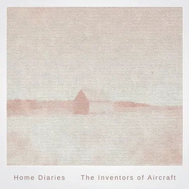 Home Diaries 027 by The Inventors Of Aircraft - album cover