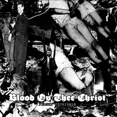 Filthy Criminals by Blood Ov Thee Christ - album cover
