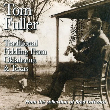 Traditional Fiddling from Oklahoma & Texas by Tom Fuller - album cover