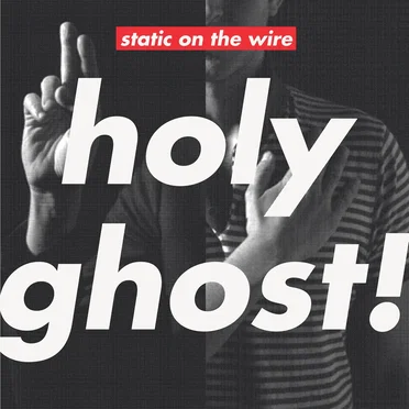 Static on the Wire by Holy Ghost! - album cover