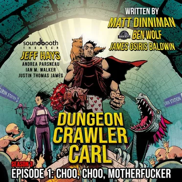 Dungeon Crawler Carl: Season 3, Episode 1: Choo, Choo, Motherfucker by Matt Dinniman - album cover