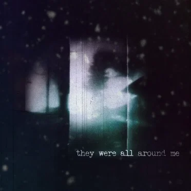 They Were All Around Me