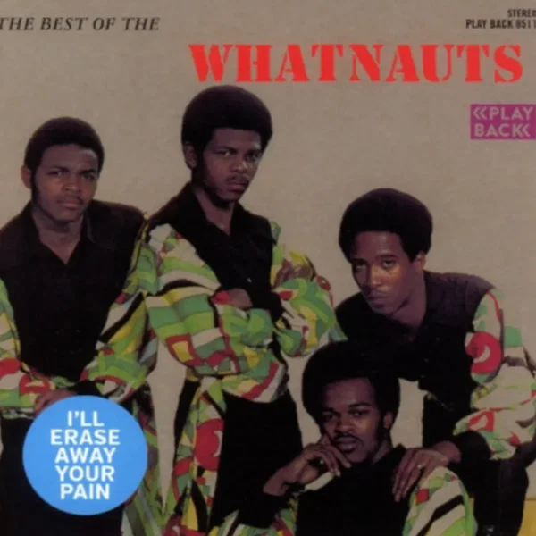 The Best Of The Whatnauts (I'll Erase Away Your Pain)
