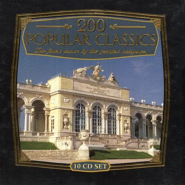 200 Popular Classics The Finest Music By The Greatest Composers by Various Artists - album cover