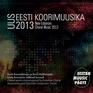 Uus Eesti koorimuusika 2013 by Various Artists - album cover