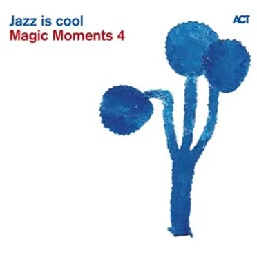 Jazz Is Cool – Magic Moments 4 by Various Artists - album cover