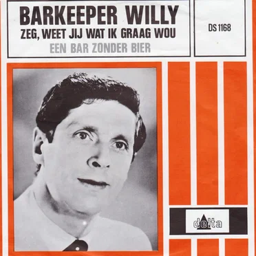 Zeg weet jij wat ik graag wou / Een bar zonder bier by Barkeeper Willy - album cover