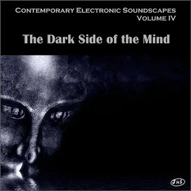 Contemporary Electronic Soundscapes Volume IV: The Dark Side of the Mind by Various Artists - album cover