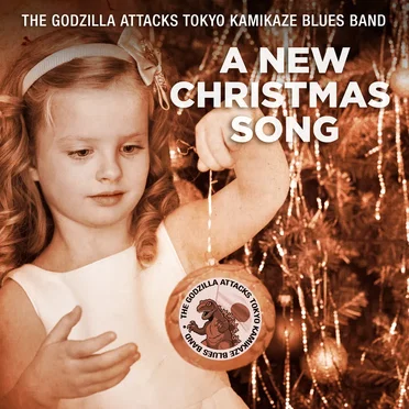 A New Christmas Song by The Godzilla Attacks Tokyo Kamikaze Blues Band - album cover