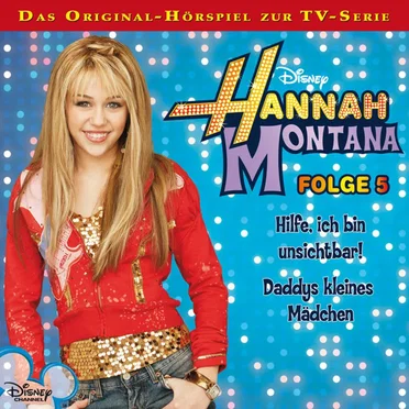 Folge 5: Hilfe, ich bin unsichtbar! / Daddys kleines Mädchen by Hannah Montana - album cover