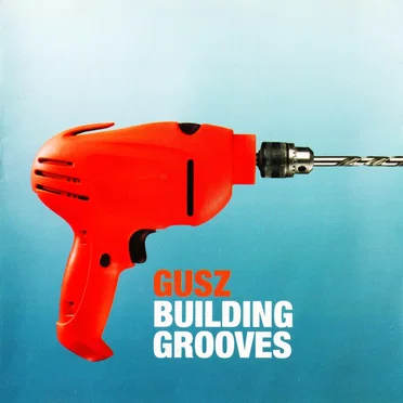 Building Grooves by Gusz - album cover