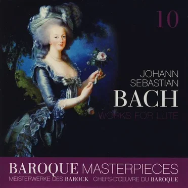 Baroque Masterpieces 10: Johann Sebastian Bach – Works For Lute