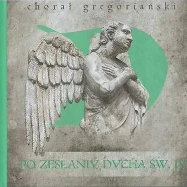 Chorał gregoriański. Po Zesłaniu Ducha Świętego IV
