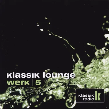 Klassik Lounge, Werk 5 by Various Artists - album cover