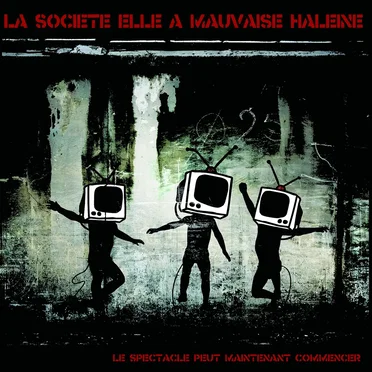 Le spectacle peut maintenant commencer by La société elle a mauvaise haleine - album cover