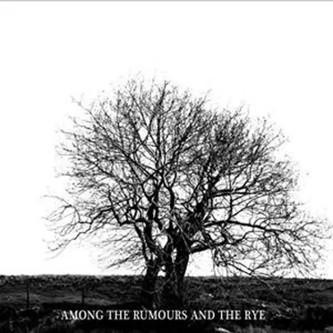 Among The Rumours And The Rye
