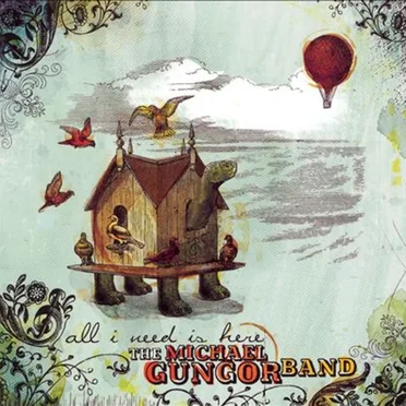 All I Need Is Here by The Michael Gungor Band - album cover