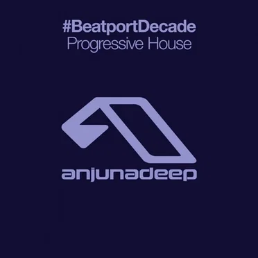 Anjunadeep #BeatportDecade Progressive House by Various Artists - album cover