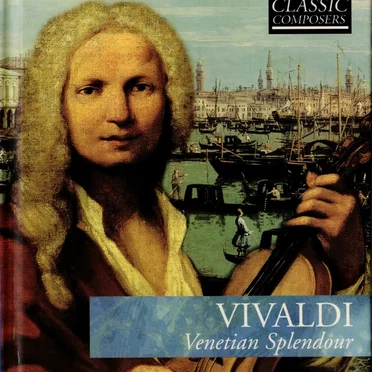 Vivaldi: Venetian Splendour (The Classic Composers - Baroque 1)