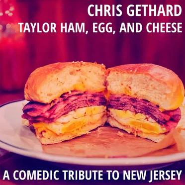 Taylor Ham, Egg, and Cheese: A Comedic Tribute to New Jersey by Chris Gethard - album cover