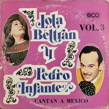 Lola Beltrán y Pedro Infante cantan a México, vol. 3