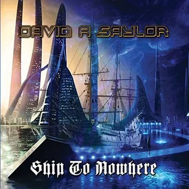 Ship to Nowhere by David A Saylor - album cover