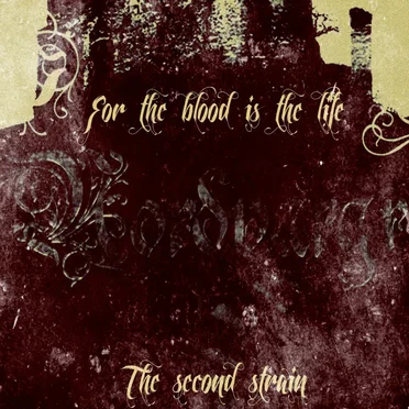 For the Blood Is the Life: The Second Strain