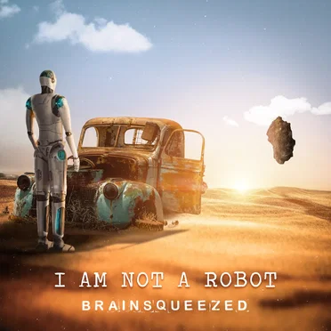 I am not a robot by Brainsqueezed - album cover