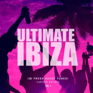 Ultimate Ibiza, Vol. 1 (50 Fresh House Tunes) by Various Artists - album cover