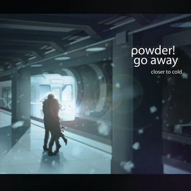 Closer to Cold by Powder! Go Away - album cover