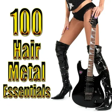 100 Hair Metal Essentials by Various Artists - album cover