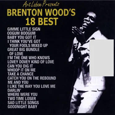 Brenton Wood’s 18 Best