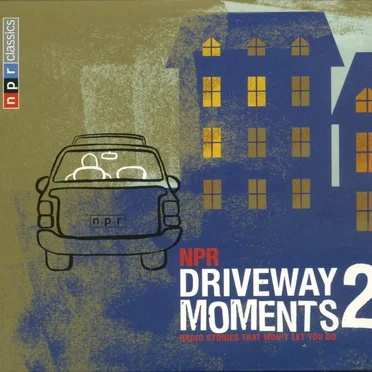NPR Driveway Moments 2: Radio Stories That Won’t Let You Go by Various Artists - album cover