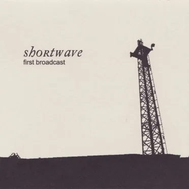 First Broadcast by Shortwave - album cover
