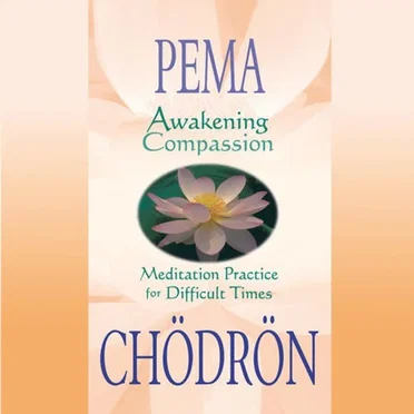 Awakening Compassion: Meditation Practice for Difficult Times by Pema Chödrön - album cover