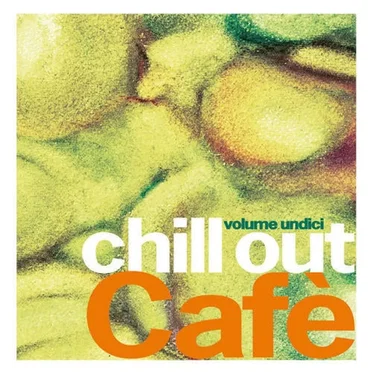 Chill Out Café, Volume Undici by Various Artists - album cover