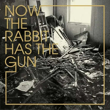 Now the Rabbit Has the Gun by Now The Rabbit Has The Gun - album cover