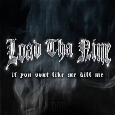 If You Don't Like Me Kill Me by Load Tha Nine - album cover