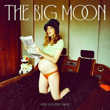 Here Is Everything by The Big Moon - album cover