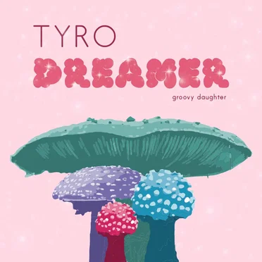 Tyro Dreamer by Groovy Daughter - album cover